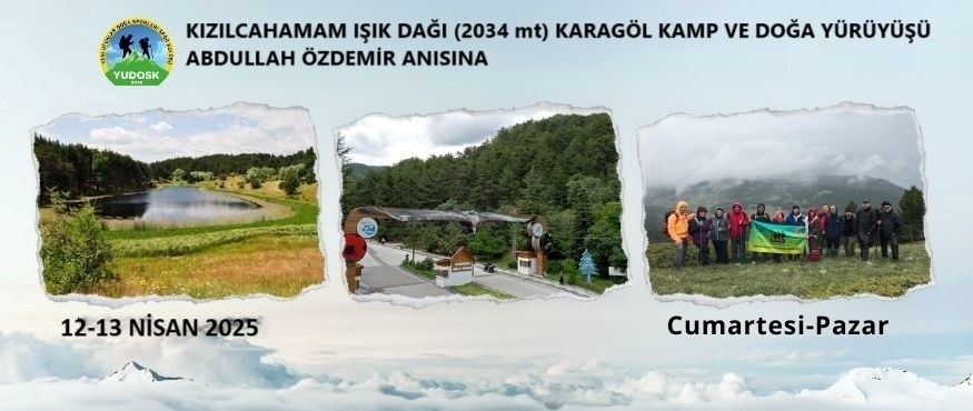 KIZILCAHAMAM  IŞIK DAĞI (2034 mt) KARAGÖL KAMP VE DOĞA YÜRÜYÜŞÜ - ABDULLAH ÖZDEMİR ANISINA