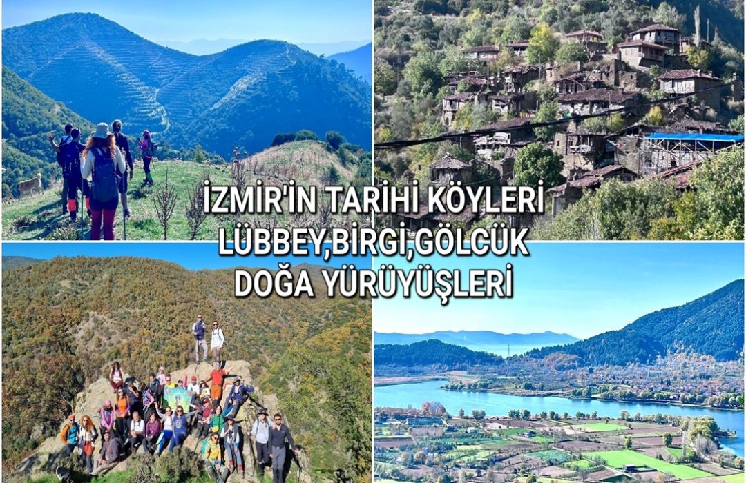 İZMİR’İN TARİHİ KÖYLERİ  LÜBBEY, BİRGİ VE GÖLCÜK DOĞA YÜRÜYÜŞLERİ