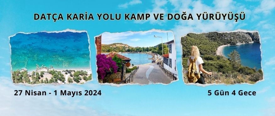 DATÇA KARİA YOLU KAMP VE DOĞA YÜRÜYÜŞÜ