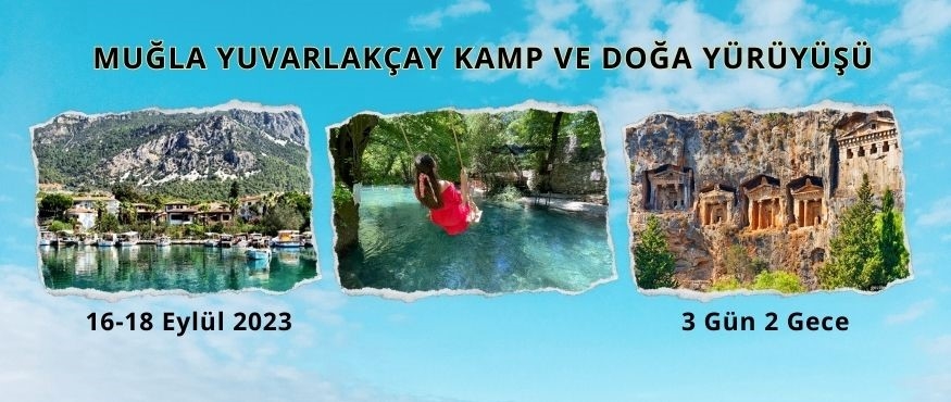 MUĞLA YUVARLAKÇAY KAMP VE DOĞA YÜRÜYÜŞÜ