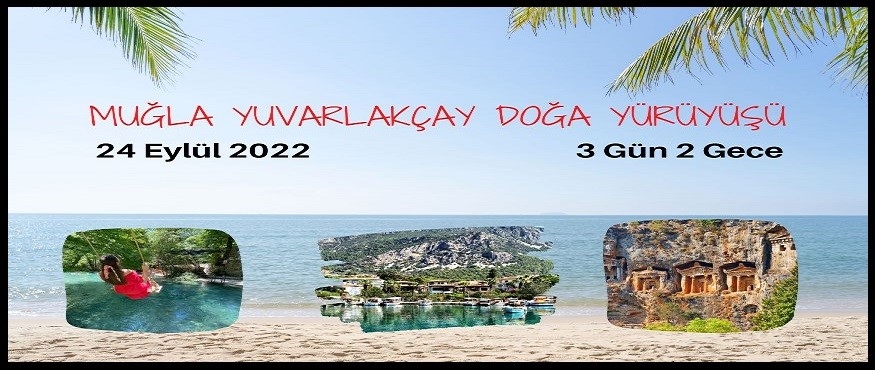 MUĞLA YUVARLAKÇAY KAMP VE DOĞA YÜRÜYÜŞÜ