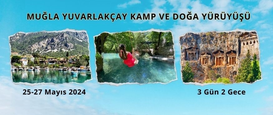 MUĞLA YUVARLAKÇAY KAMP VE DOĞA YÜRÜYÜŞÜ